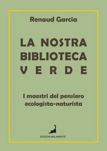 Scelto Dai Clienti La nostra biblioteca verde. I maestri del pensiero ecologista-naturista