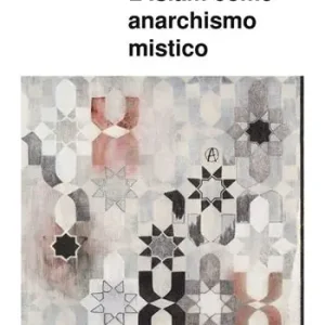 Vendita Finale L‘Islam come anarchismo mistico