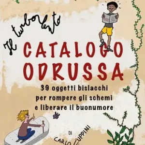 Il turbolento Catalogo Odrussa. 39 oggetti bislacchi per rompere gli schemi e liberare il buonumore. Ediz. illustrata Super Prezzo
