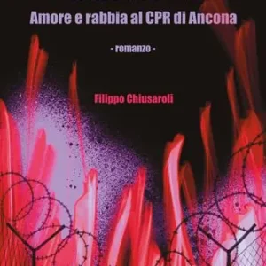 Sconto Come te. Amore e rabbia al CPR di Ancona