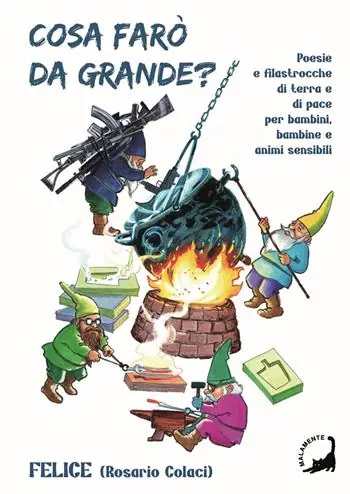 Ordina Subito Cosa farò da grande? Poesie e filastrocche di terra e di pace per bambini, bambine e animi curiosi
