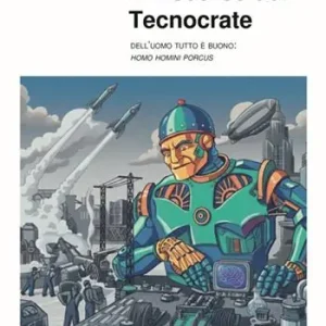 Offerta Speciale Il discorso del tecnocrate. Dell‘uomo tutto è buono. (Homo homini porcus)