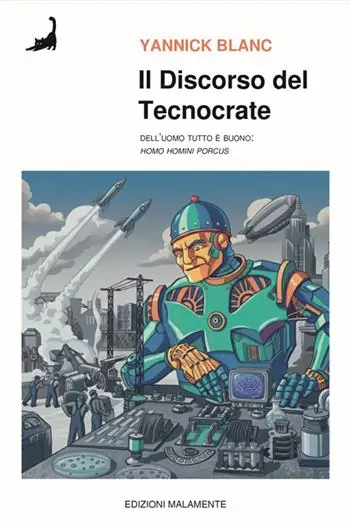 Offerta Speciale Il discorso del tecnocrate. Dell‘uomo tutto è buono. (Homo homini porcus)