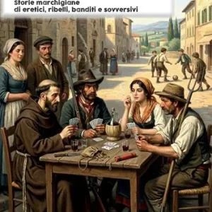 Una regione quasi tranquilla. Storie marchigiane di eretici, ribelli, banditi e sovversivi Promozione Esclusiva