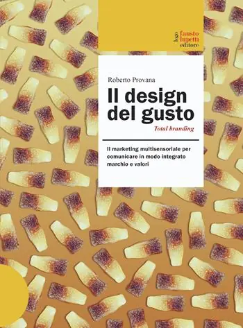 Più Venduto Il design del gusto. Il marketing multisensoriale per comunicare in modo integrato marchio e valori