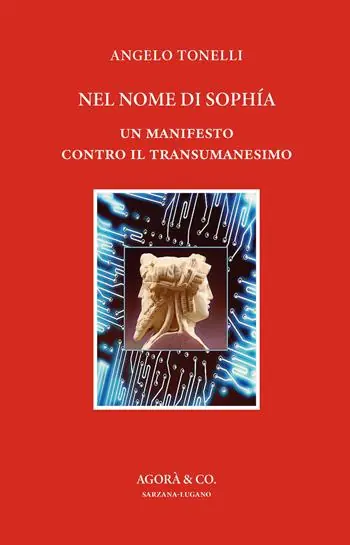 Nel nome di Sophía. Un manifesto contro il Transumanesimo Quantità Limitata