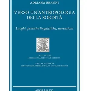 Prezzo Basso Verso un‘antropologia della sordità. Luoghi, pratiche linguistiche, narrazioni