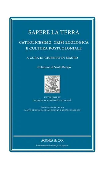 Novità Sapere la terra. Cattolicesimo, crisi ecologica e cultura postcoloniale