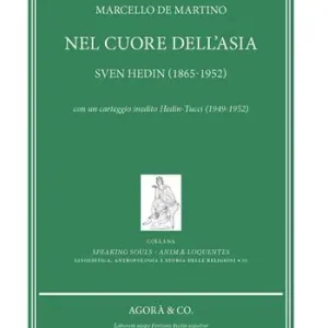 Nel cuore dell’Asia. Sven Hedin (1865-1952). Con un carteggio inedito Hedin-Tucci (1949-1952) Ordina Subito
