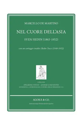 Nel cuore dell’Asia. Sven Hedin (1865-1952). Con un carteggio inedito Hedin-Tucci (1949-1952) Ordina Subito