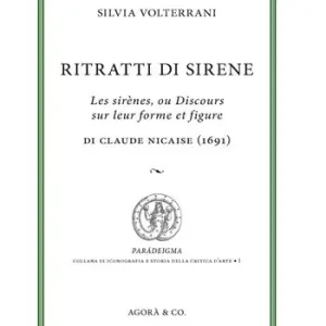Ritratti di sirene. Les sirènes, ou Discours sur leur forme et figure di Claude Nicaise (1691) Professionale