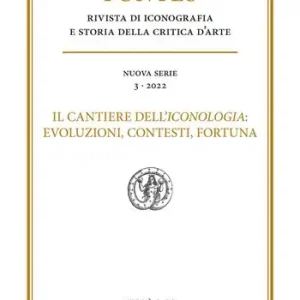 Fontes. Rivista di iconografia e storia della critica d‘arte (2022). Vol. 3 Il cantiere dell‘iconologia evoluzioni, contesti, fortuna Miglior Prezzo