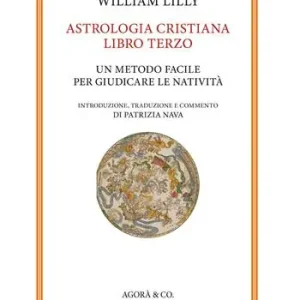 Astrologia cristiana. Vol. 3 Un metodo facile per giudicare le natività Economico