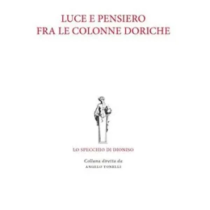 Miglior Prezzo Luce e pensiero fra le colonne doriche