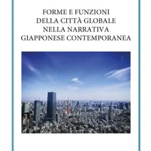A Buon Prezzo Forme e funzioni della città globale nella narrativa giapponese contemporanea