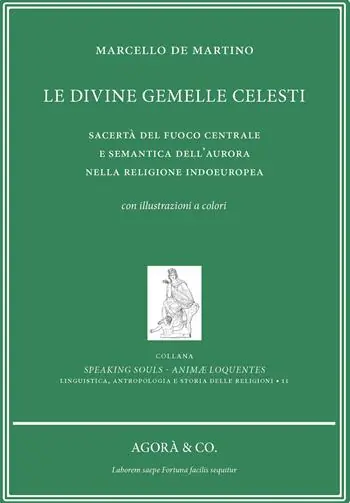 Le divine gemelle celesti. Sacertà del fuoco centrale e semantica dell‘aurora nella religione indoeuropea Professionale
