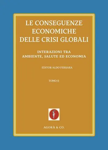 Affare Le conseguenze economiche delle crisi globali. Vol. 2 Interazioni tra ambiente, salute ed economia