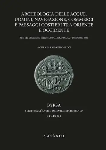 Archeologia delle acque. Uomini, navigazione, commerci e paesaggi costieri tra oriente e occidente. Atti del congresso internazionale (Ravenna, 24-25 gennaio 2022) Bestseller