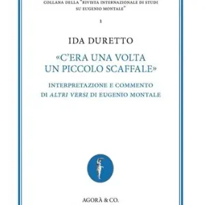 «C’era una volta un piccolo scaffale». Interpretazione e commento di «Altri versi» di Eugenio Montale Direttamente Dal Produttore
