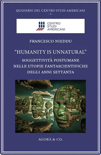 Quantità Limitata «Humanity is unnatural». Soggettività postumane nelle utopie fantascientifiche degli anni Settanta