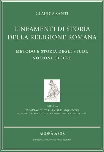 Lineamenti di storia della religione romana. Metodo e storia degli studi. Nozioni. Figure Nuova Collezione