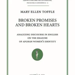 Subito Disponibile Broken promises and broken hearts. Analyzing discourse in english on the erasure of afghan women’s identity