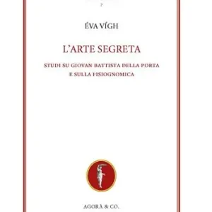 Offerta Limitata L‘arte segreta. Studi su Giovan Battista Della Porta e sulla fisiognomica