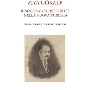 Ziya Gökalp. Il sociologo dei diritti nella nuova Turchia Direttamente Dal Produttore