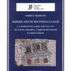Vendita Finale Americani di seconda classe. La dialettica del melting pot in Louis Adamic, Carlos Bulosan e John Fante