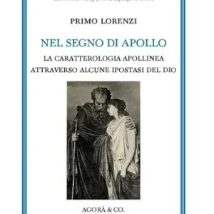 Novità Nel segno di Apollo. La caratterologia apollinea attraverso alcune ipostasi del dio