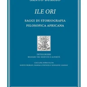 Subito Disponibile Ile Ori. Saggi di storiografia filosofica africana