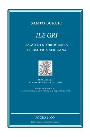 Subito Disponibile Ile Ori. Saggi di storiografia filosofica africana