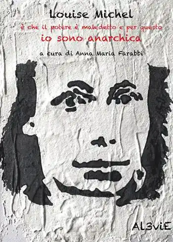 Prezzo Scontato Louise Michel è che il potere è maledetto e per questo io sono anarchica