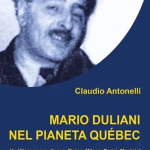Spedito Oggi Mario Duliani nel pianeta Québec. Un Ulisse senza ritorno Pisino, Milano, Parigi, Montréal