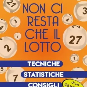 Super Prezzo Non ci resta che il lotto. Tecniche, statistiche, consigli di un giocatore