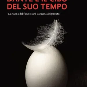 Dante e il cibo del suo tempo. «La cucina del futuro sarà la cucina del passato» Non Perdere