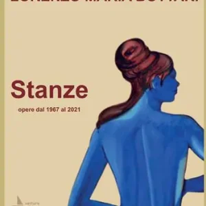 Must-Have Lorenzo Maria Bottari. Stanze. Opere dal 1967 al 2021