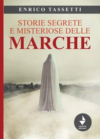 Offerta Lampo Storie segrete e misteriose delle Marche
