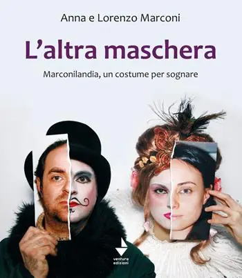 L‘altra maschera. Marconilandia, un costume per sognare. Ediz. illustrata A Buon Prezzo