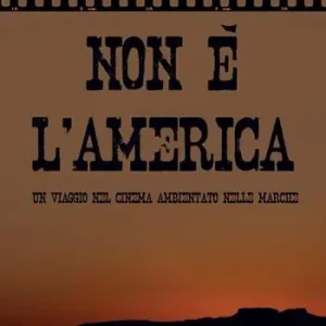 Miglior Prezzo Non è l‘America. Un viaggio nel cinema ambientato nelle Marche