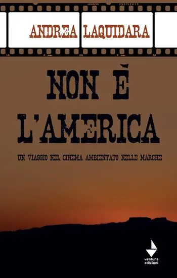 Miglior Prezzo Non è l‘America. Un viaggio nel cinema ambientato nelle Marche