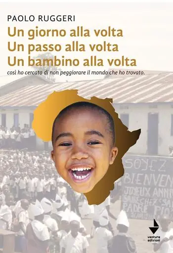 Non Perdere Un giorno alla volta un passo alla volta un bambino alla volta. Così ho cercato di non peggiorare il mondo che ho trovato. Nuova ediz.