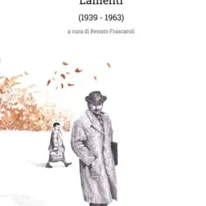 Occasione Luigi Frascaroli. Poesie rime giovanili. Lamenti (1939-1963)