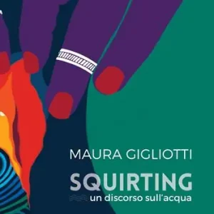 Quantità Limitata Squirting. Un discorso sull‘acqua