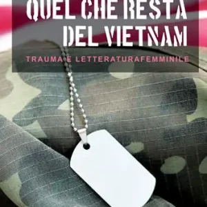 Quel che resta del Vietnam. Trauma e letteratura femminile Vendita Finale