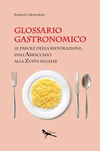 Ultima Occasione Glossario gastronomico. Le parole della ristorazione dall‘abbacchio alla zuppa inglese