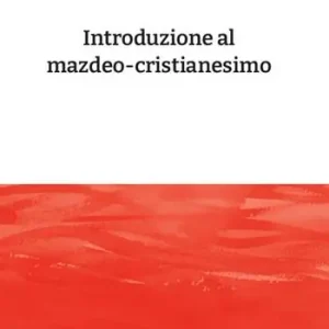 Introduzione al mazdeo-cristianesimo Consegna Rapida