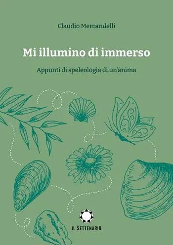 Mi illumino di immerso. Appunti di speleologia di un‘anima Prezzo Scontato