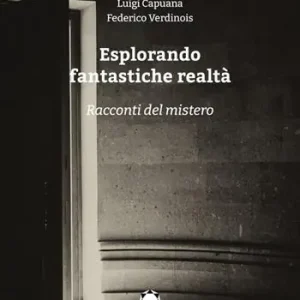 Popolare Esplorando fantastiche realtà. Racconti del mistero