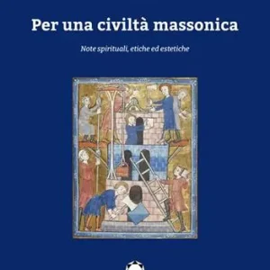 Affare Per una civiltà massonica. Note spirituali, etiche ed estetiche